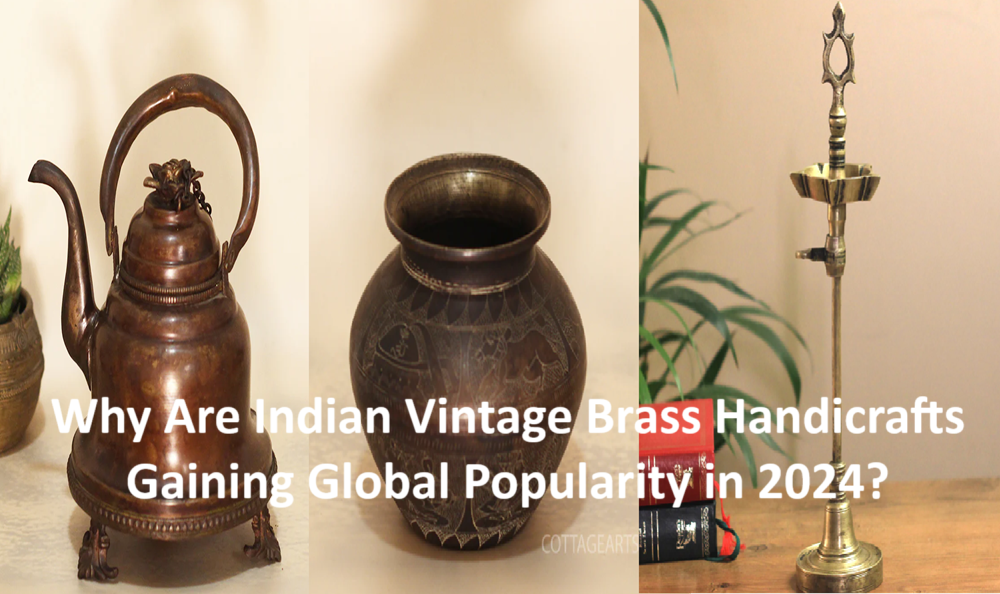 Why Are Indian Vintage Brass Handicrafts Gaining Global Popularity in 2024?